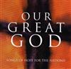 télécharger l'album Unknown Artist - Our Great God Songs Of Hope For The Nations