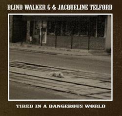 Download Blind Walker G & Jacqueline Telford - Tired In A Dangerous World