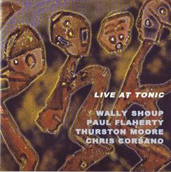 Download Wally Shoup Paul Flaherty Thurston Moore Chris Corsano - Live At Tonic