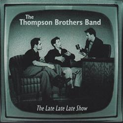 Download The Thompson Brothers Band - The Late Late Late Show