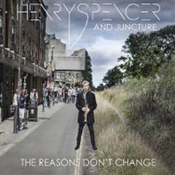 Download Henry Spencer And Juncture - The Reasons Dont Change