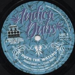 Download Indica Dubs Meets Echo Roots - Over The Waters