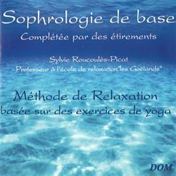 Download Sylvie RoucoulèsPicat - Sophrologie De Base Complétée Par Des Etirements Méthode De Relaxation Basée Sur Des Exercices De Yoga