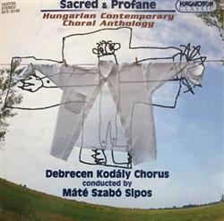 Download Debrecen Kodály Chorus, Máté Szabó Sipos - Sacred Profane Hungarian Contemporary Choral Antology