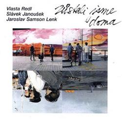 Download Vlasta Redl, Slávek Janoušek, Jaroslav Samson Lenk - Zůstali Jsme Doma