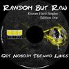 lataa albumi Random But Raw - Get Nobody Techno Likes