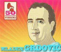 Download Mladen Grdović - 50 Originalnih Pjesama