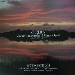 Download Sibelius, David Oistrakh, Gennadi Rozhdestvensky, AllUnion Radio And TV Large Symphony Orchestra - Violin Concerto In D Minor Op 47 Humoresques Op 87b