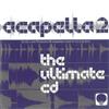 ouvir online Unknown Artist - Acapella 2 The Ultimate CD