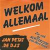 ascolta in linea Jan Petat & De DJ's - Welkom Allemaal