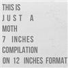 Moth - This Is Just A Moth 7 Inches Compilation On 12 Inches Format