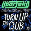 lyssna på nätet Uberjak'd, Chardy & Kronic Feat Leftside - Turn Up The Club