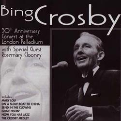 Download Bing Crosby With Special Guest Rosemary Clooney - 50th Anniversary Concert At The London Palladium