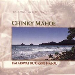 Download Chinky Māhoe - Kalapawai Kuu One Hānau Kalapawai My Birthplace