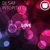 DJ SaF, Pitopitu DJ - Love