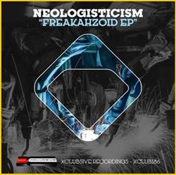 Download Neologisticism - Freakahzoid EP