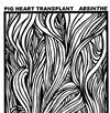 descargar álbum Pig Heart Transplant - Absinthe