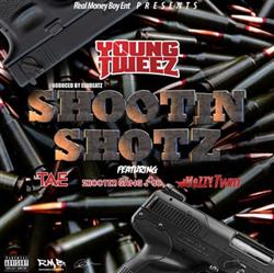 Download Young Tweez - Shootin Shotz