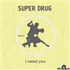 lataa albumi Super Drug - I Need You