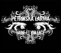 Download Petroïska Larma - Haine Et Violence