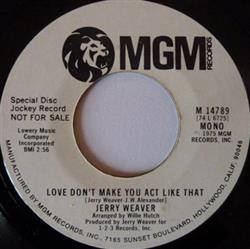 Download Jerry Weaver - Love Dont Make You Act Like That