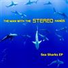 ladda ner album The Man With The Stereo Hands - Sea Sharks EP