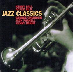 Download Kenny Ball, Acker Bilk, George Chisholm, Jack Parnell, Kenny Baker - Jazz Classics