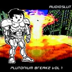 Download Audioslut - Plutonium Breakz Volume One