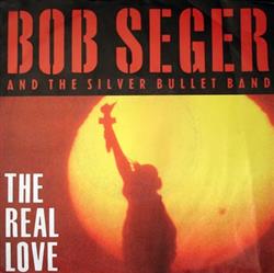 Download Bob Seger And The Silver Bullet Band - The Real Love