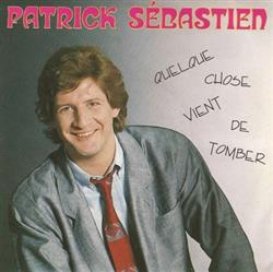 Download Patrick Sébastien - Quelque Chose Vient De Tomber