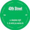 lyssna på nätet 40th Street - Sleepless Night Do What You Wanna Do