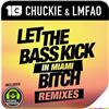 ouvir online Chuckie & LMFAO - Let The Bass Kick In Miami Bitch Remixes