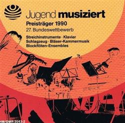 Download Various - Jugend Musiziert Preisträger 1990 27 Bundeswettbewerb Streichinstrumente Klavier Schlagzeug Blaser Kammermusik Blockfloten Ensembles