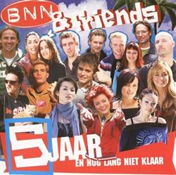 Download BNN & Friends - 5 Jaar En Nog Lang Niet Klaar