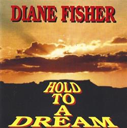 Download Diane Fisher - Hold To A Dream