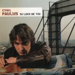 Download Cyril Paulus - Si Loin De Toi