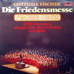 Download Gotthilf Fischer, Fischer Chöre - Die Friedensmesse