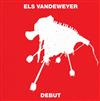 écouter en ligne Els Vandeweyer - Debut