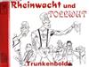 Rheinwacht Und Tollwut - Trunkenbolde