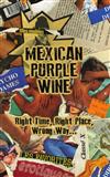 ascolta in linea Mexican Purple Wine - Right Time Right Place Wrong Way