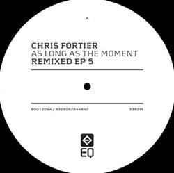 Download Chris Fortier - As Long As The Moment Remixed EP 5