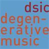 dsic - Degenerative Music