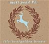 last ned album Matt Pond PA - Lily Two Golden Brown