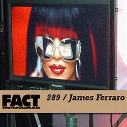 Download James Ferraro - FACT Mix 289