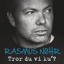 Download Rasmus Nøhr - Tror Du Vi Ku