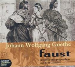 Download Johann Wolfgang Goethe Gestaltet Und Gesprochen Von Rolf Günther - Faust Der Tragödie Erster Teil