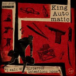 Download King Automatic - I Walk My Murderous Intentions Home