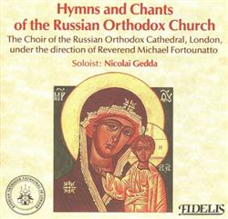 Download The Choir Of The Russian Orthodox Cathedral, London, Nicolai Gedda, Reverend Michael Fortounatto - Hymns And Chants Of The Russian Orthodox Church