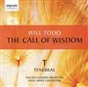 écouter en ligne Will Todd, Tenebrae , English Chamber Orchestra, Nigel Short - The Call Of Wisdom