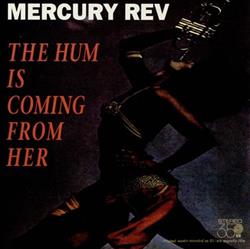 Download Mercury Rev - The Hum Is Coming From Her